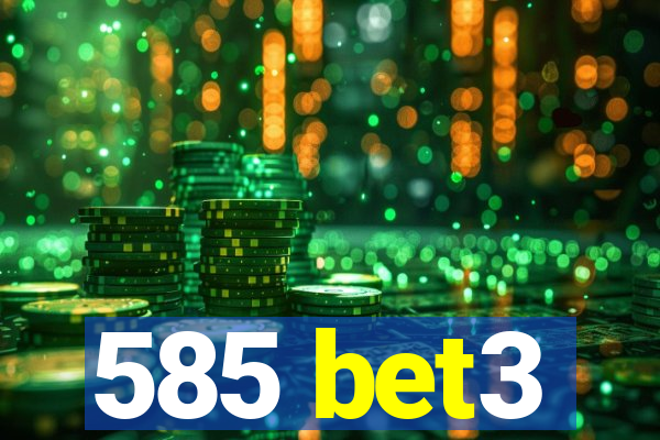585 bet3